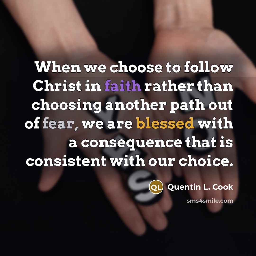 “When we choose to follow Christ in faith rather than…” quote by Quentin L. Cook