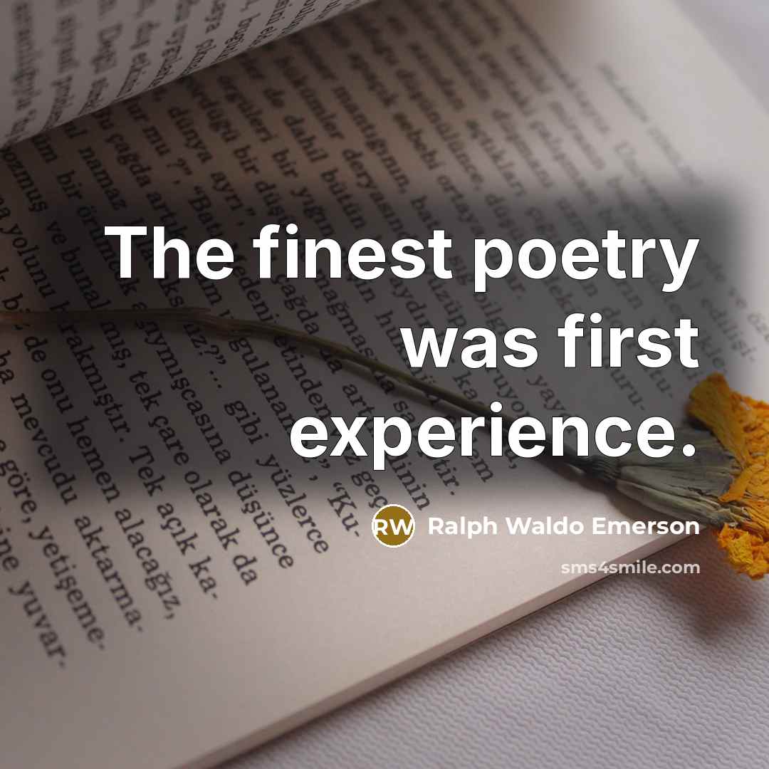 “The finest poetry was first experience.…” quote by Ralph Waldo Emerson