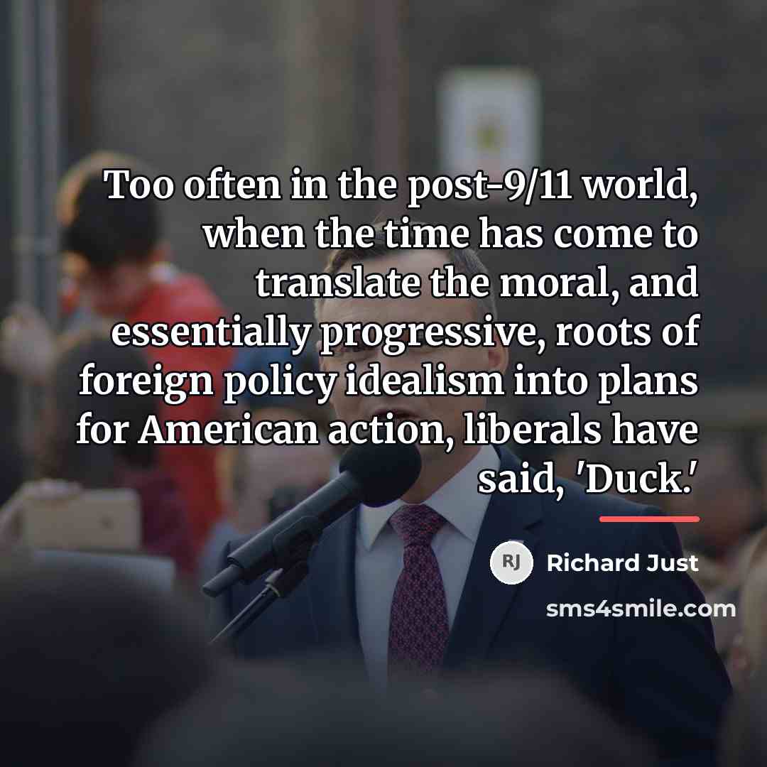 “Too often in the post-9/11 world, when the time has…” quote by Richard Just
