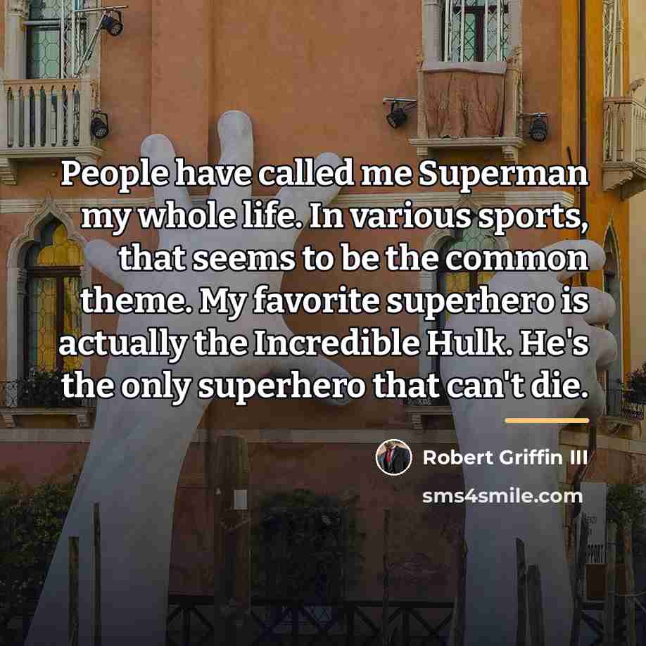“People have called me Superman my whole life. In various…” quote by Robert Griffin III