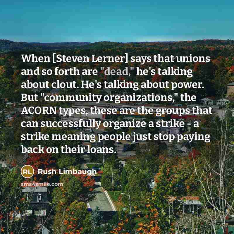 “When [Steven Lerner] says that unions and so forth are…” quote by Rush Limbaugh