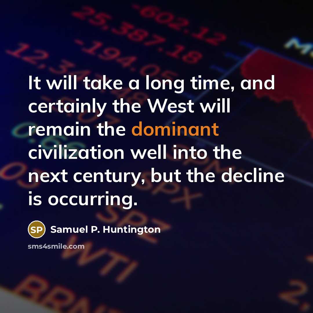 “It will take a long time, and certainly the West…” quote by Samuel P. Huntington