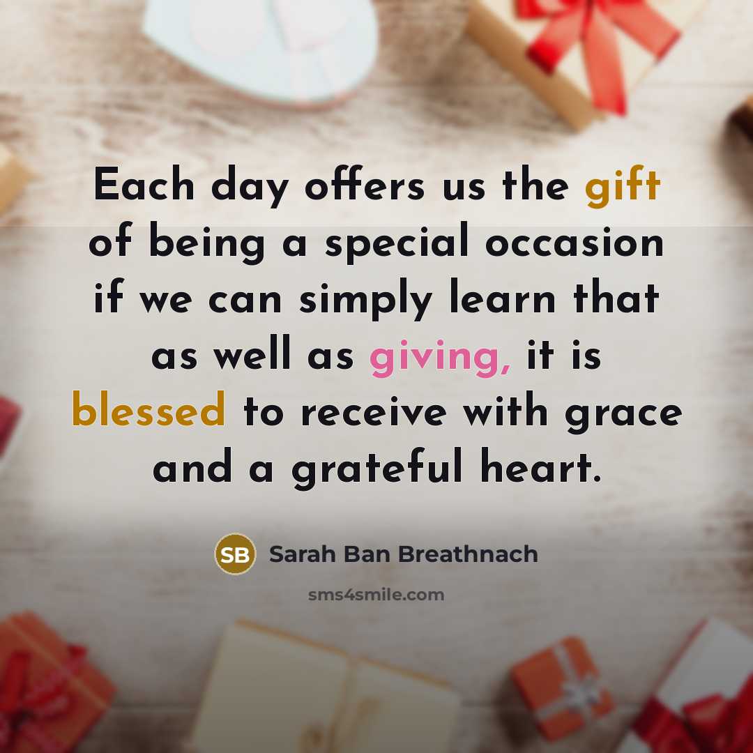 “Each day offers us the gift of being a special…” quote by Sarah Ban Breathnach