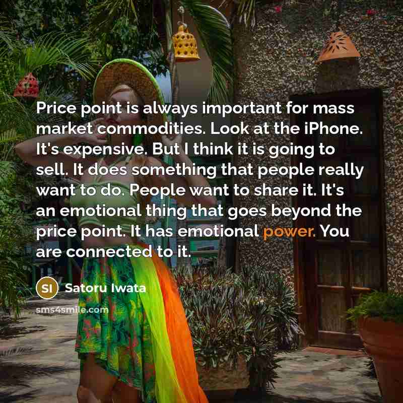 “Price point is always important for mass market commodities. Look…” quote by Satoru Iwata