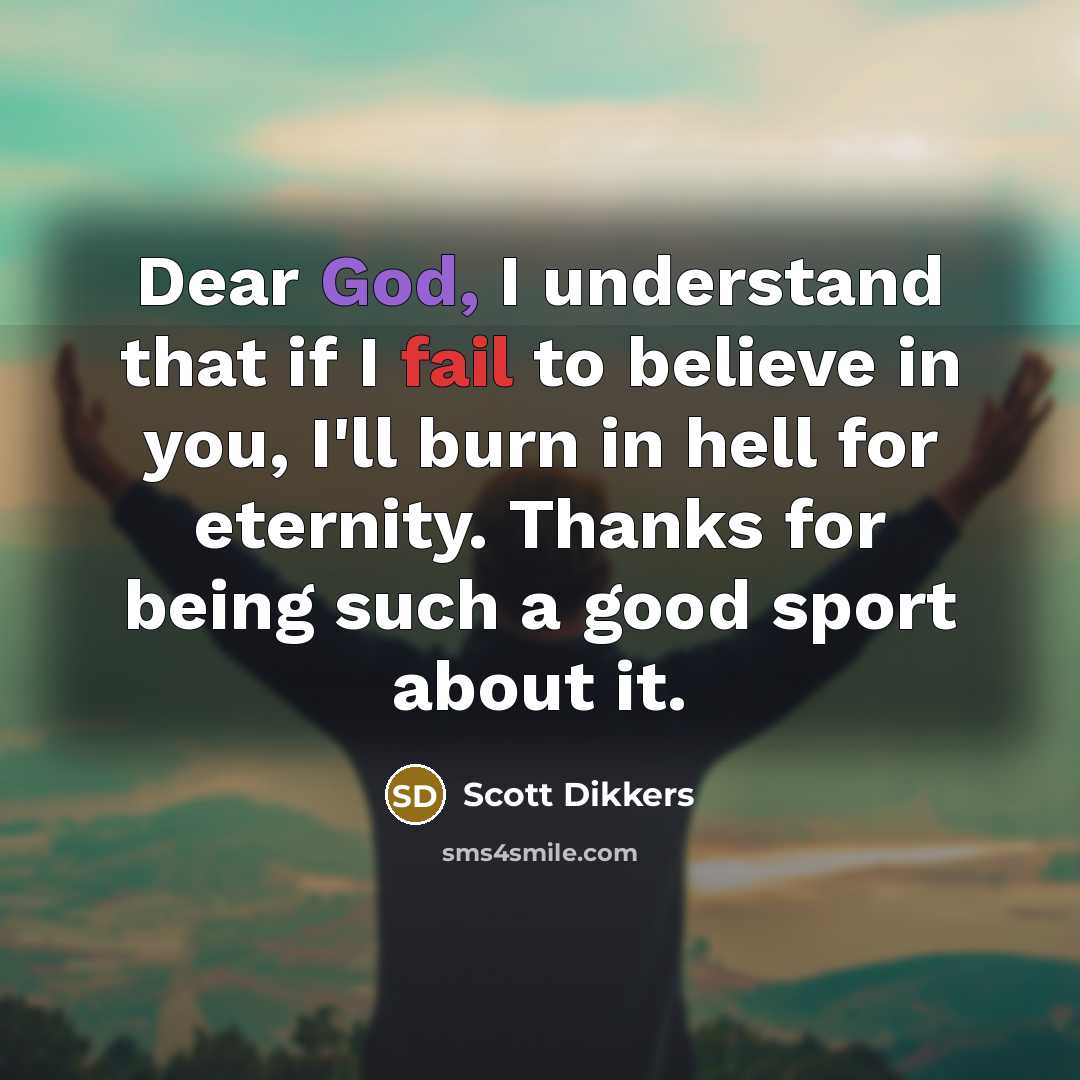 “Dear God, I understand that if I fail to believe…” quote by Scott Dikkers