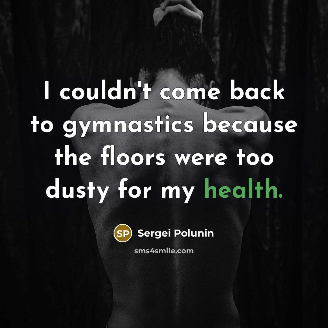 “I couldn't come back to gymnastics because the floors were…” quote by Sergei Polunin