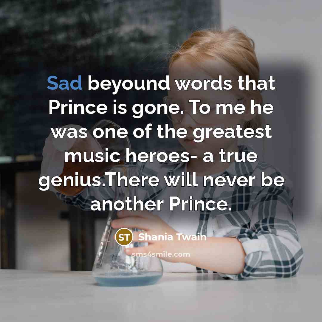 “Sad beyound words that Prince is gone. To me he…” quote by Shania Twain