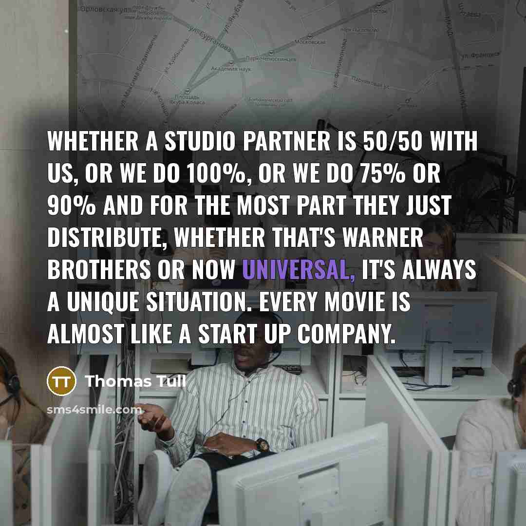 “Whether a studio partner is 50/50 with us, or we…” quote by Thomas Tull