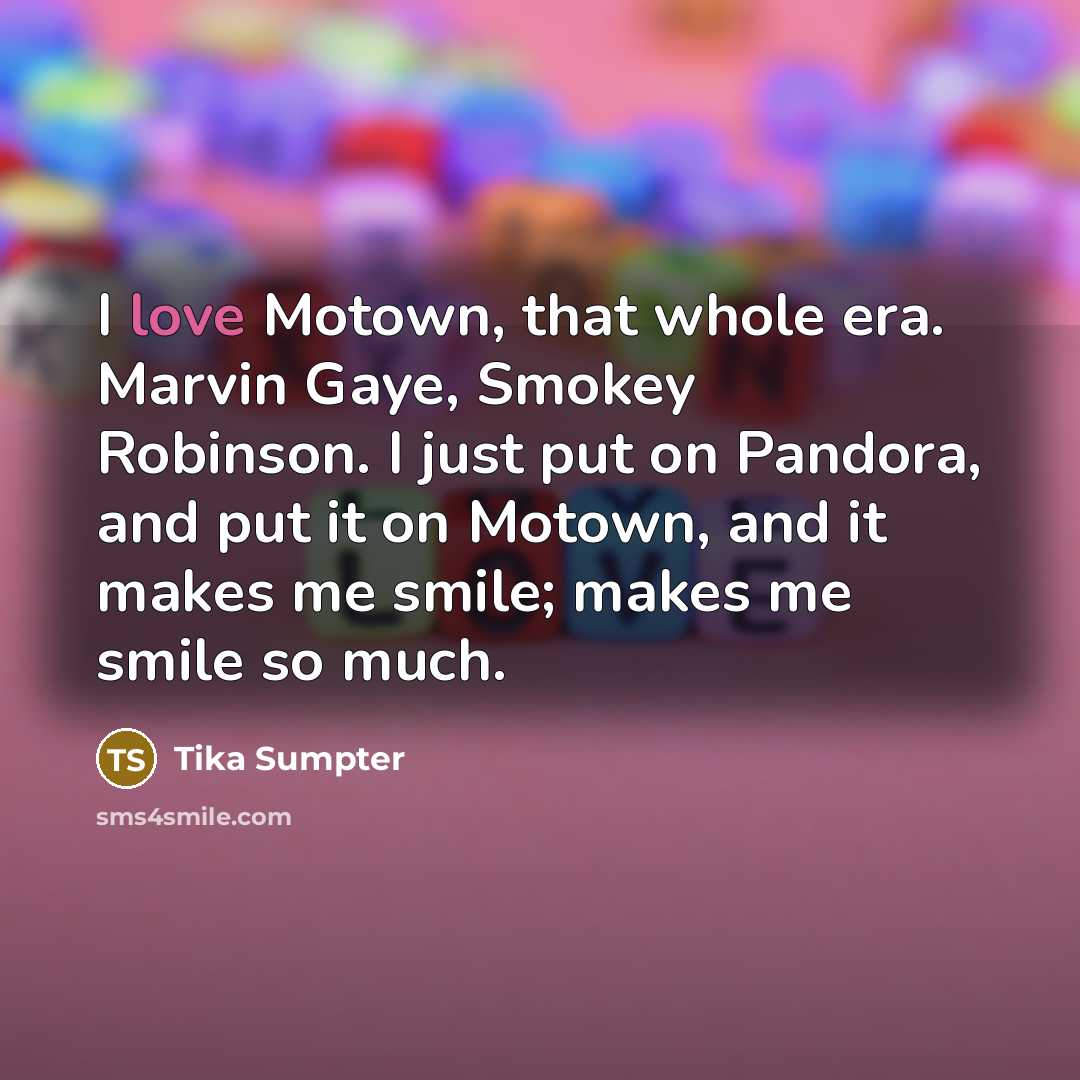 “I love Motown, that whole era. Marvin Gaye, Smokey Robinson.…” quote by Tika Sumpter