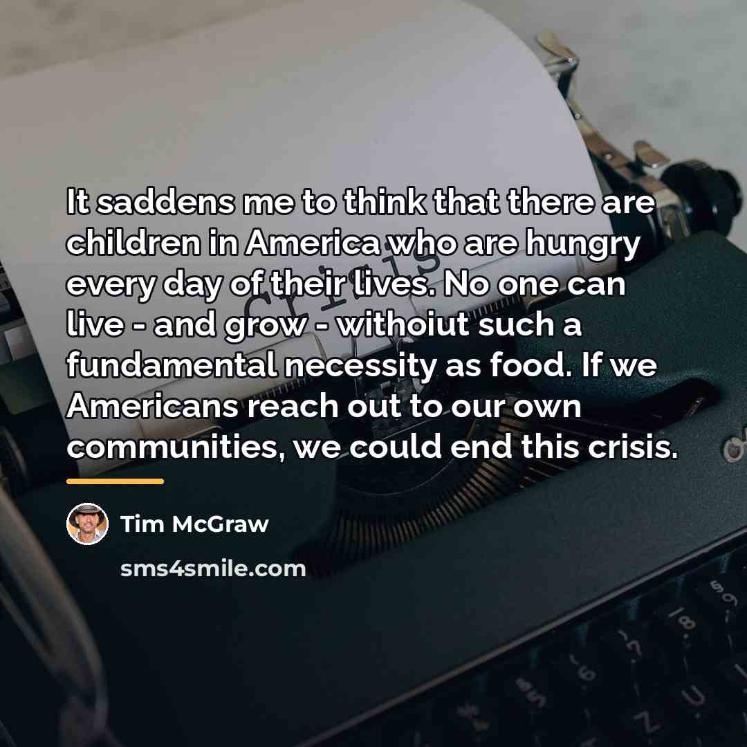 “It saddens me to think that there are children in…” quote by Tim McGraw