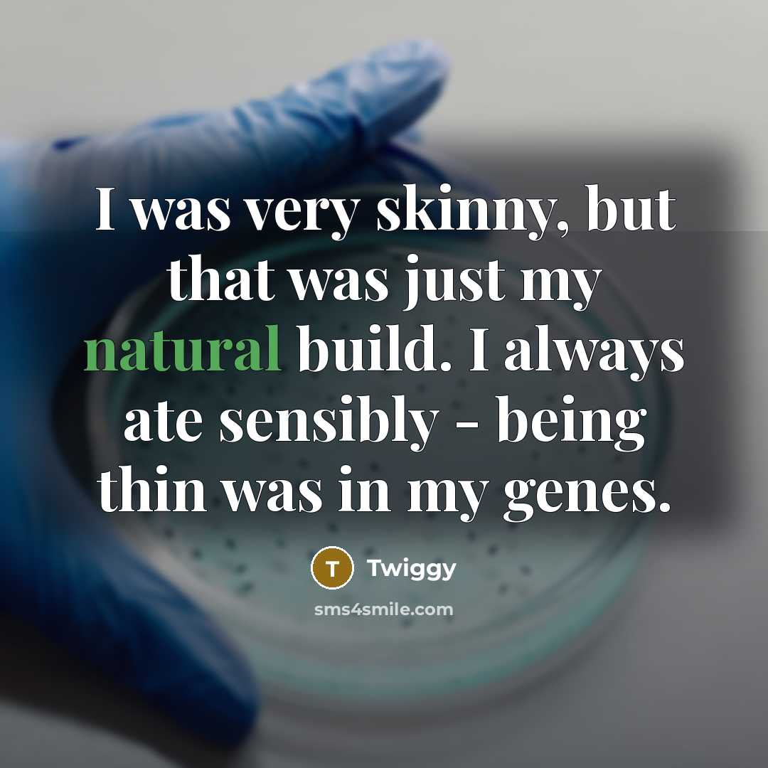 “I was very skinny, but that was just my natural…” quote by Twiggy