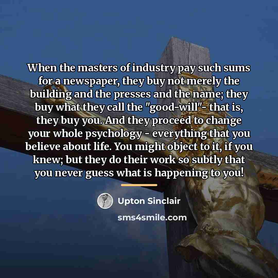 “When the masters of industry pay such sums for a…” quote by Upton Sinclair
