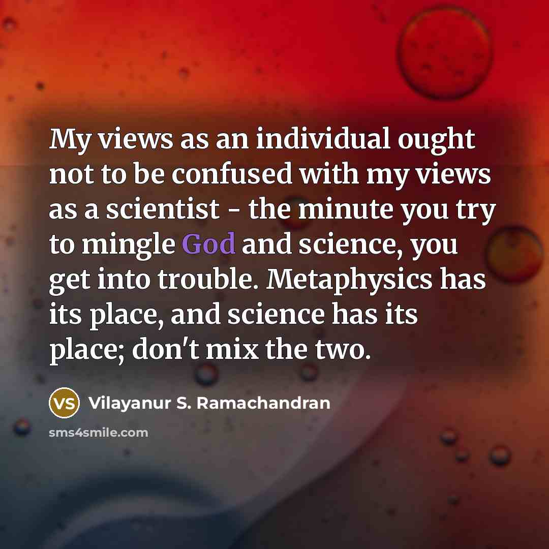 “My views as an individual ought not to be confused…” quote by Vilayanur S. Ramachandran