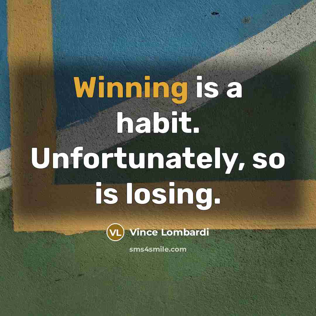 “Winning is a habit. Unfortunately, so is losing.…” quote by Vince Lombardi