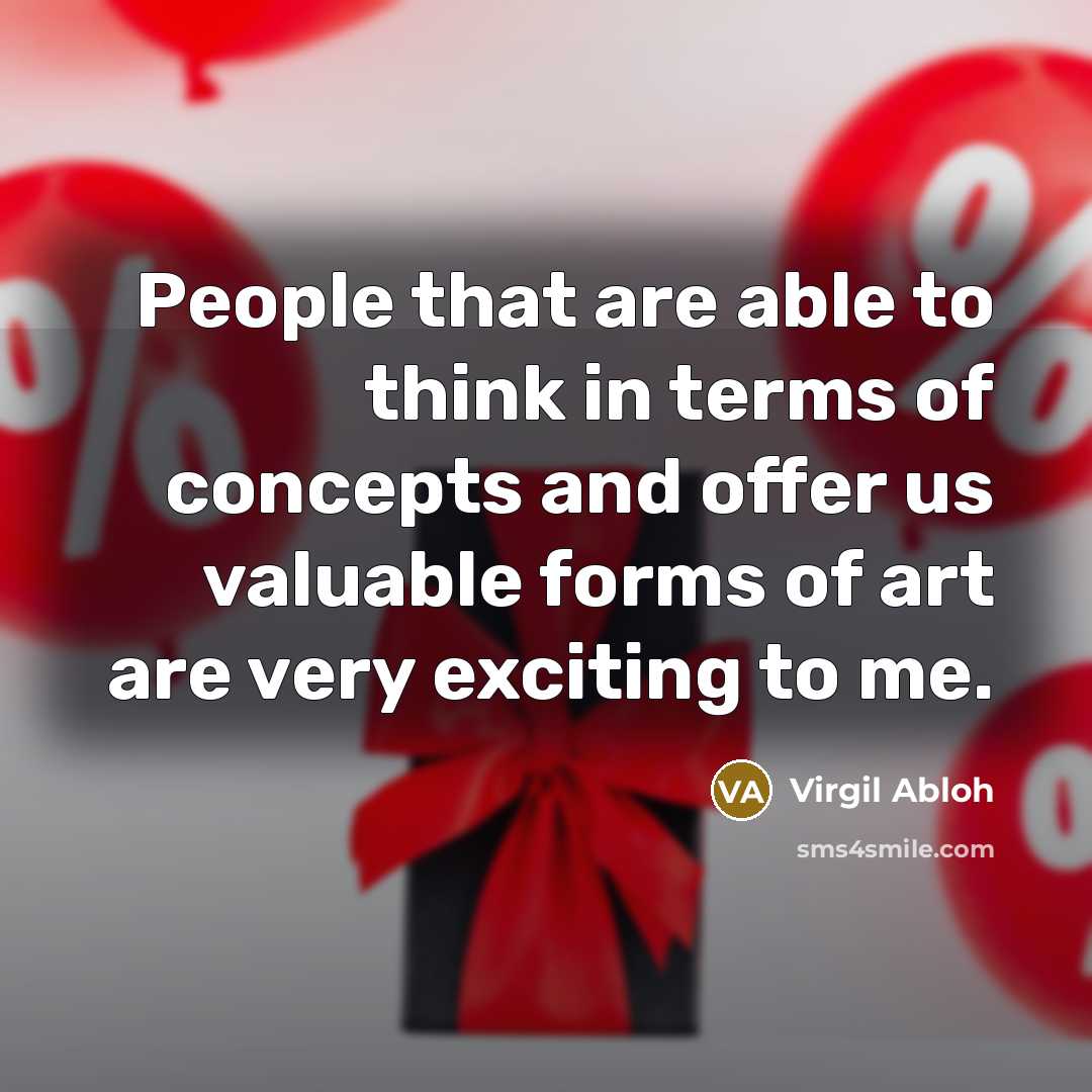 “People that are able to think in terms of concepts…” quote by Virgil Abloh