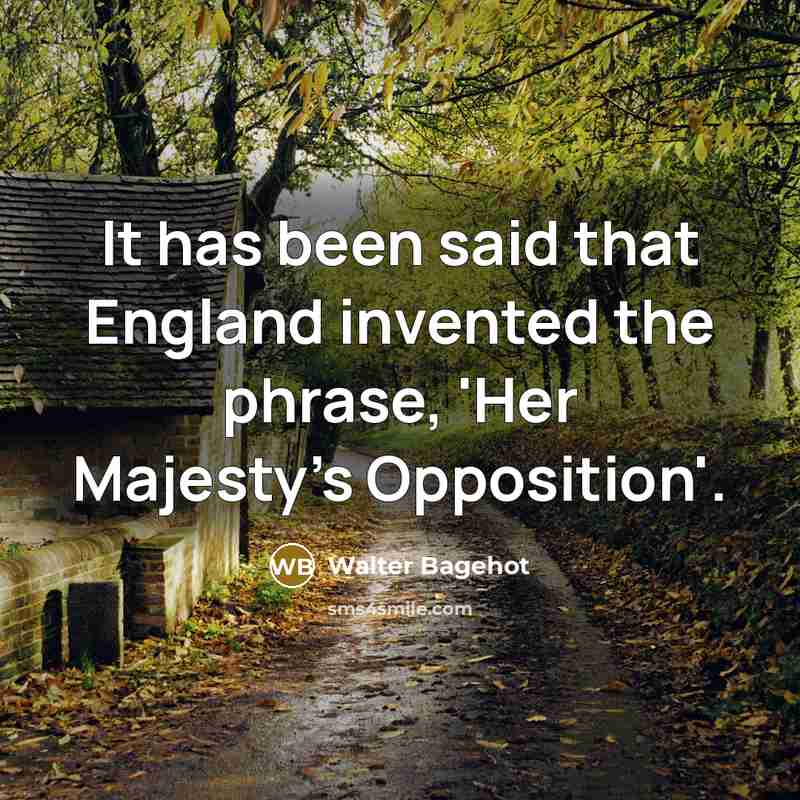 “It has been said that England invented the phrase, 'Her…” quote by Walter Bagehot