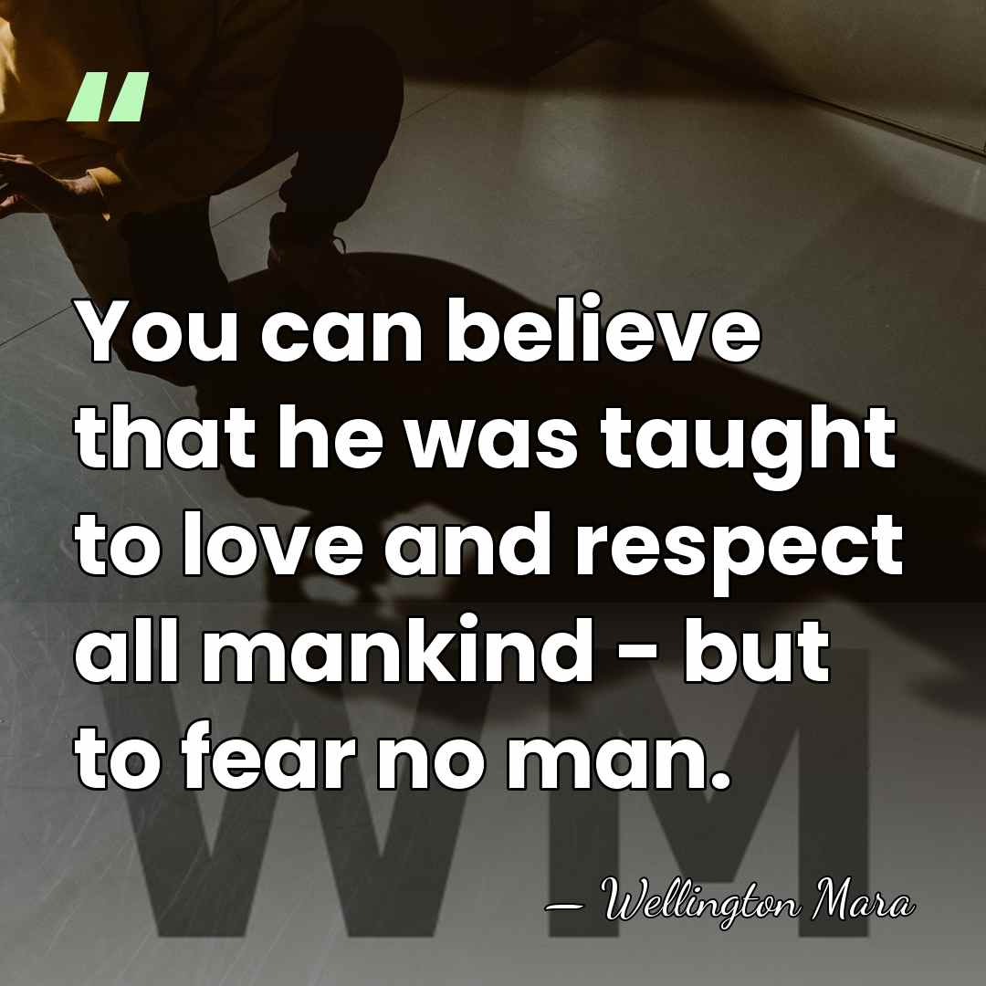 You can believe that he was taught to love and respect all&hellip; - Wellington Mara