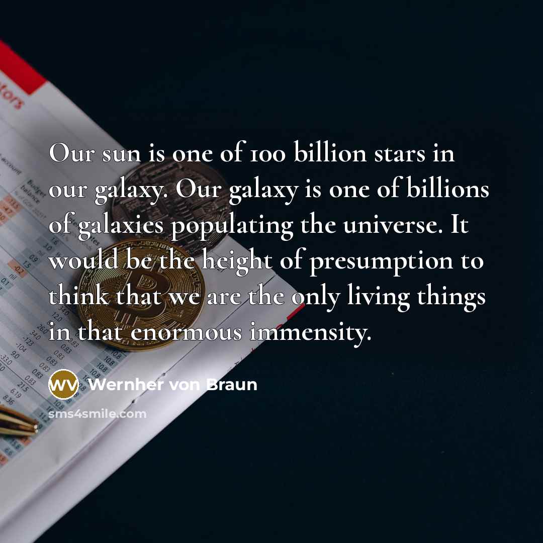 “Our sun is one of 100 billion stars in our…” quote by Wernher von Braun
