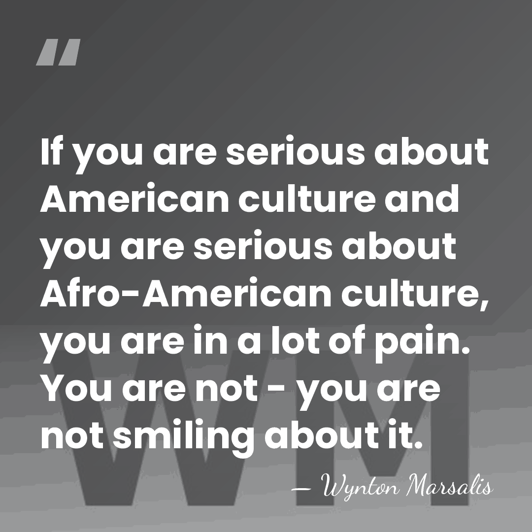 If you are serious about American culture and you are serious about&hellip; - Wynton Marsalis