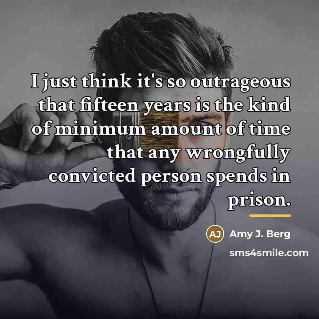 “I just think it's so outrageous that fifteen years is…” quote by Amy J. Berg