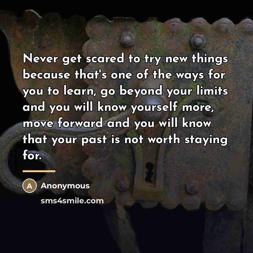 “Never get scared to try new things because that's one…” quote by Anonymous