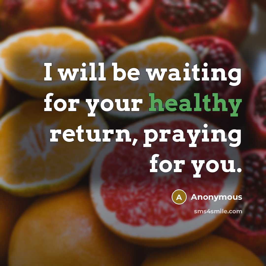 “I will be waiting for your healthy return, praying for you.” quote by Anonymous