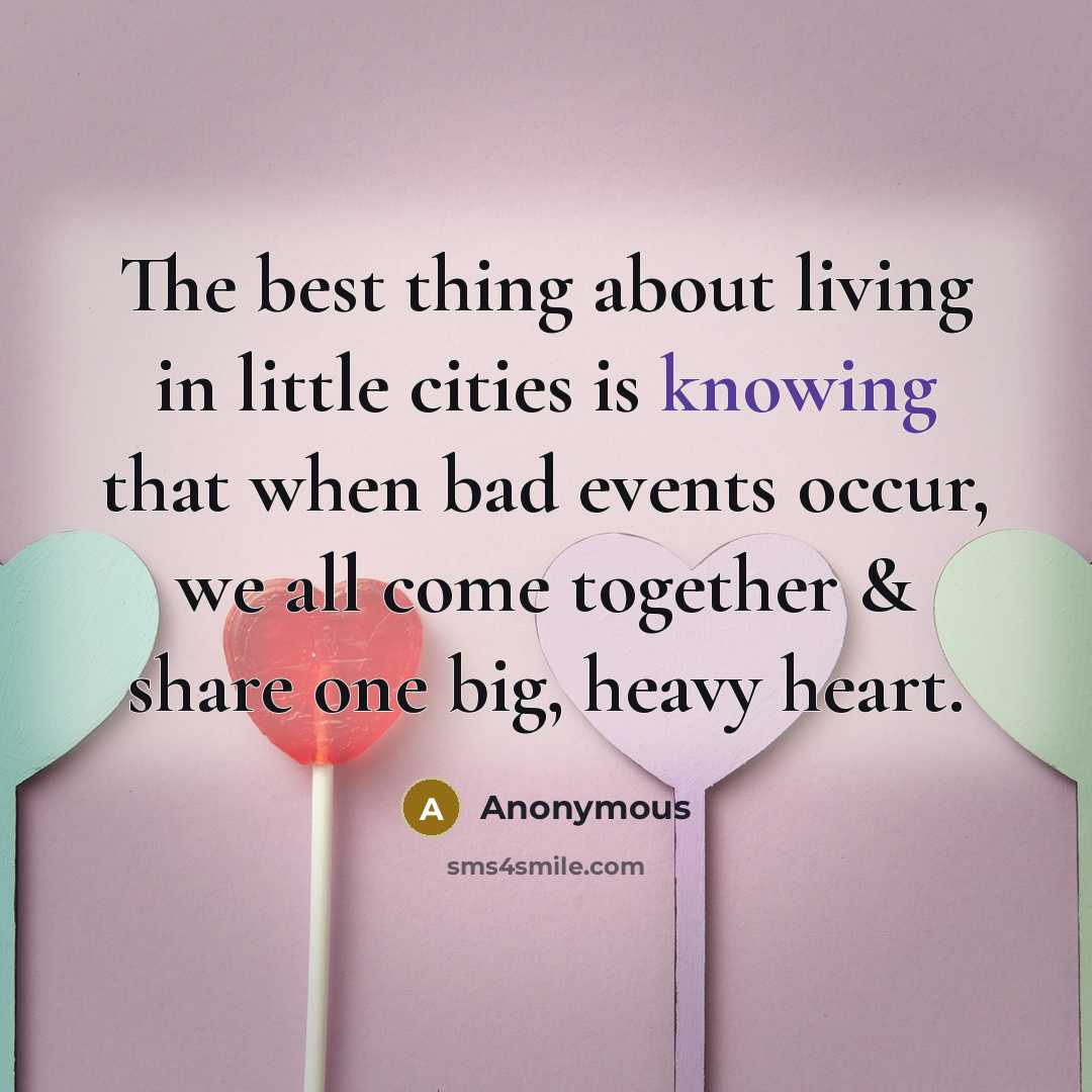 “The best thing about living in little cities is knowing…” quote by Anonymous