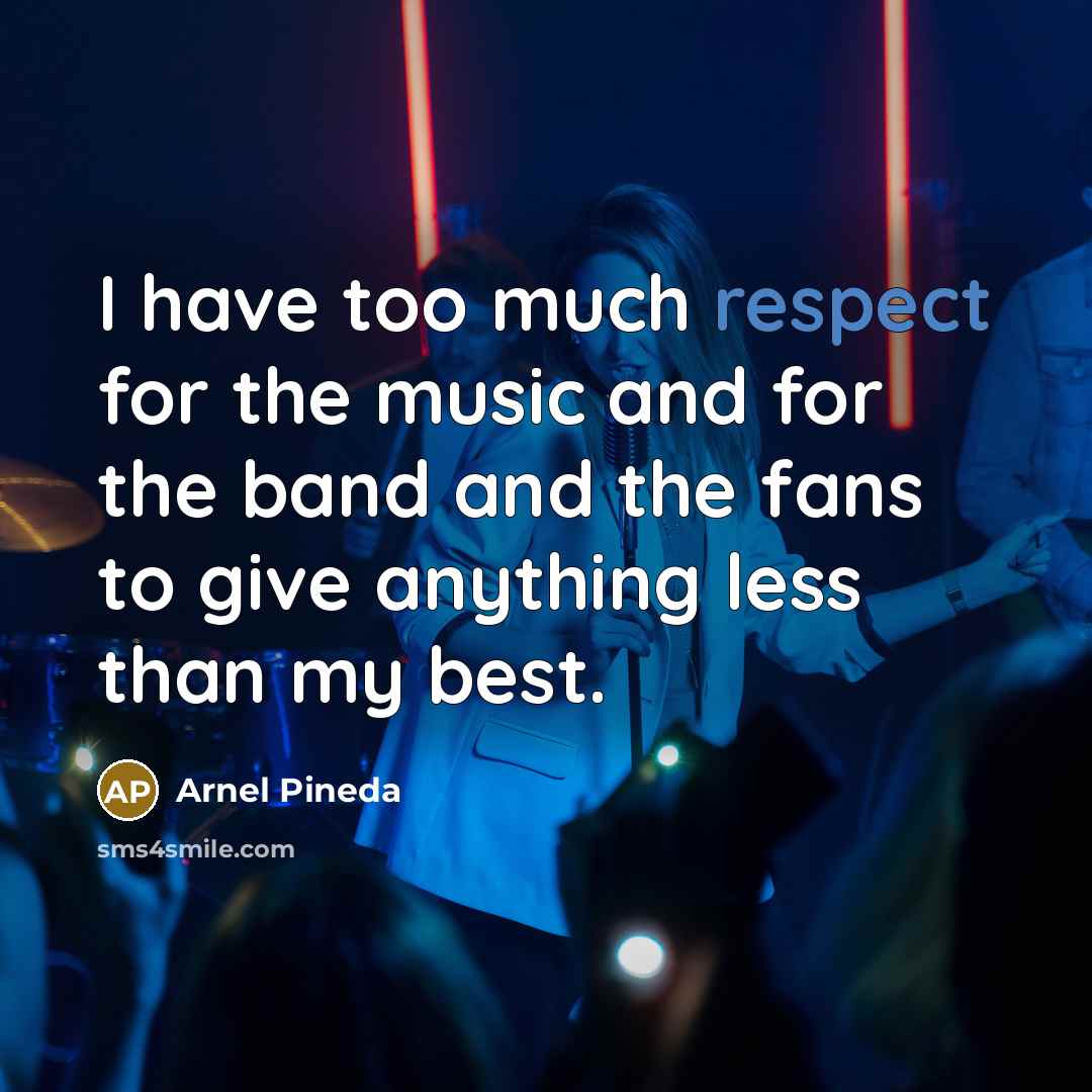“I have too much respect for the music and for…” quote by Arnel Pineda