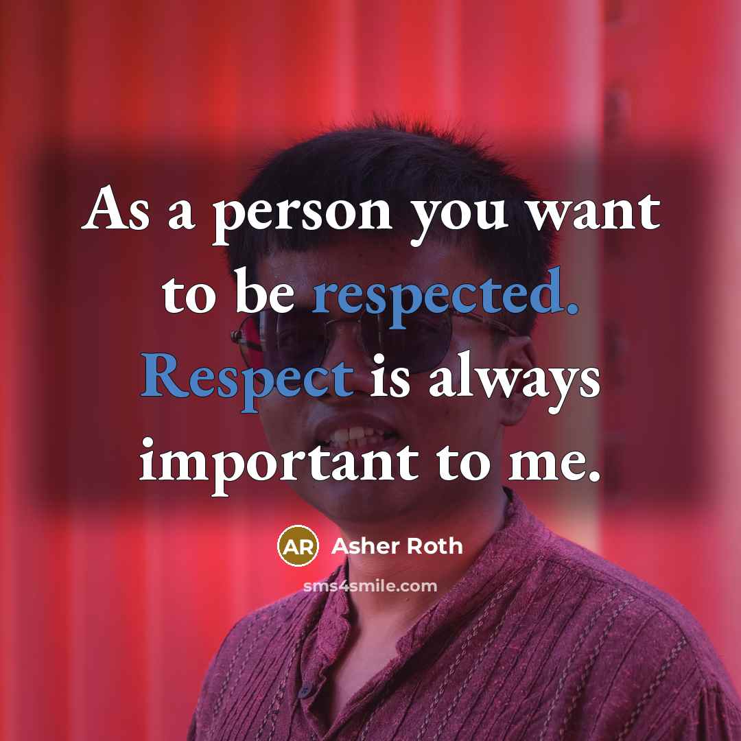 “As a person you want to be respected. Respect is…” quote by Asher Roth