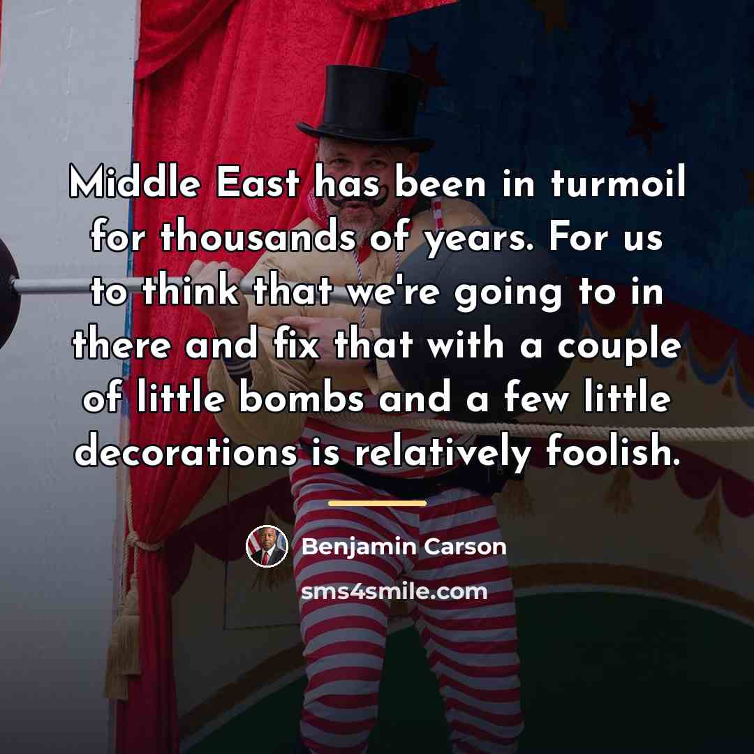 “Middle East has been in turmoil for thousands of years.…” quote by Benjamin Carson