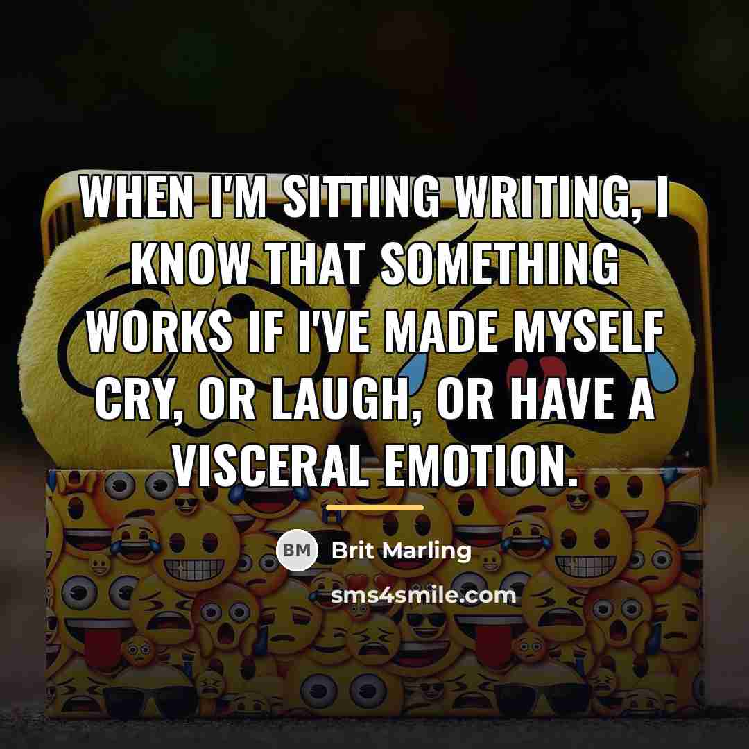 “When I'm sitting writing, I know that something works if…” quote by Brit Marling