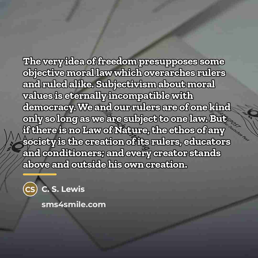 “The very idea of freedom presupposes some objective moral law…” quote by C. S. Lewis