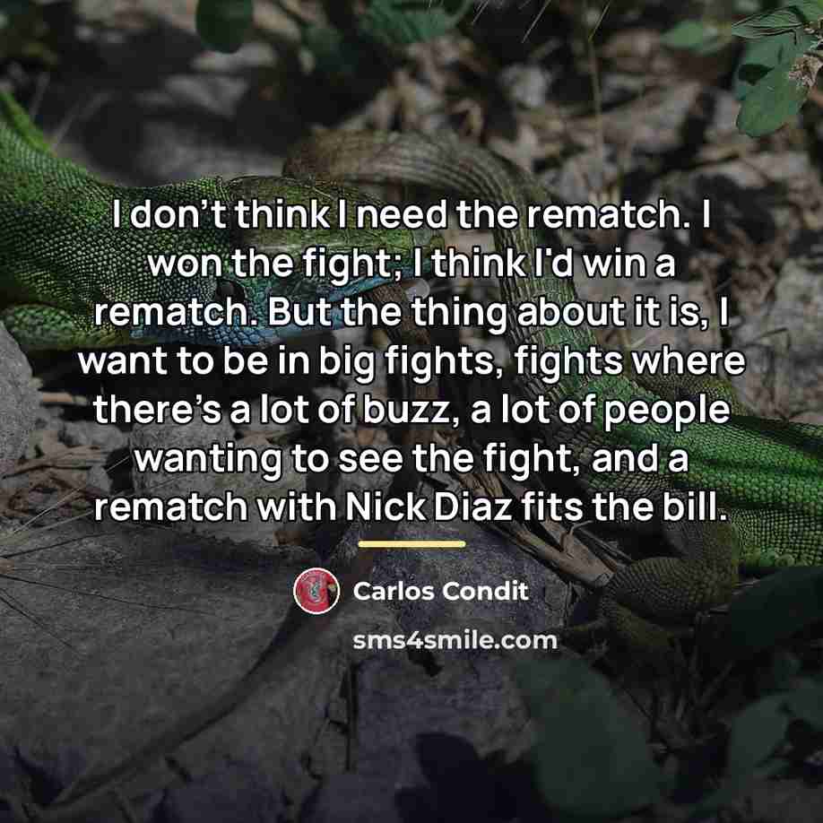 “I don't think I need the rematch. I won the…” quote by Carlos Condit