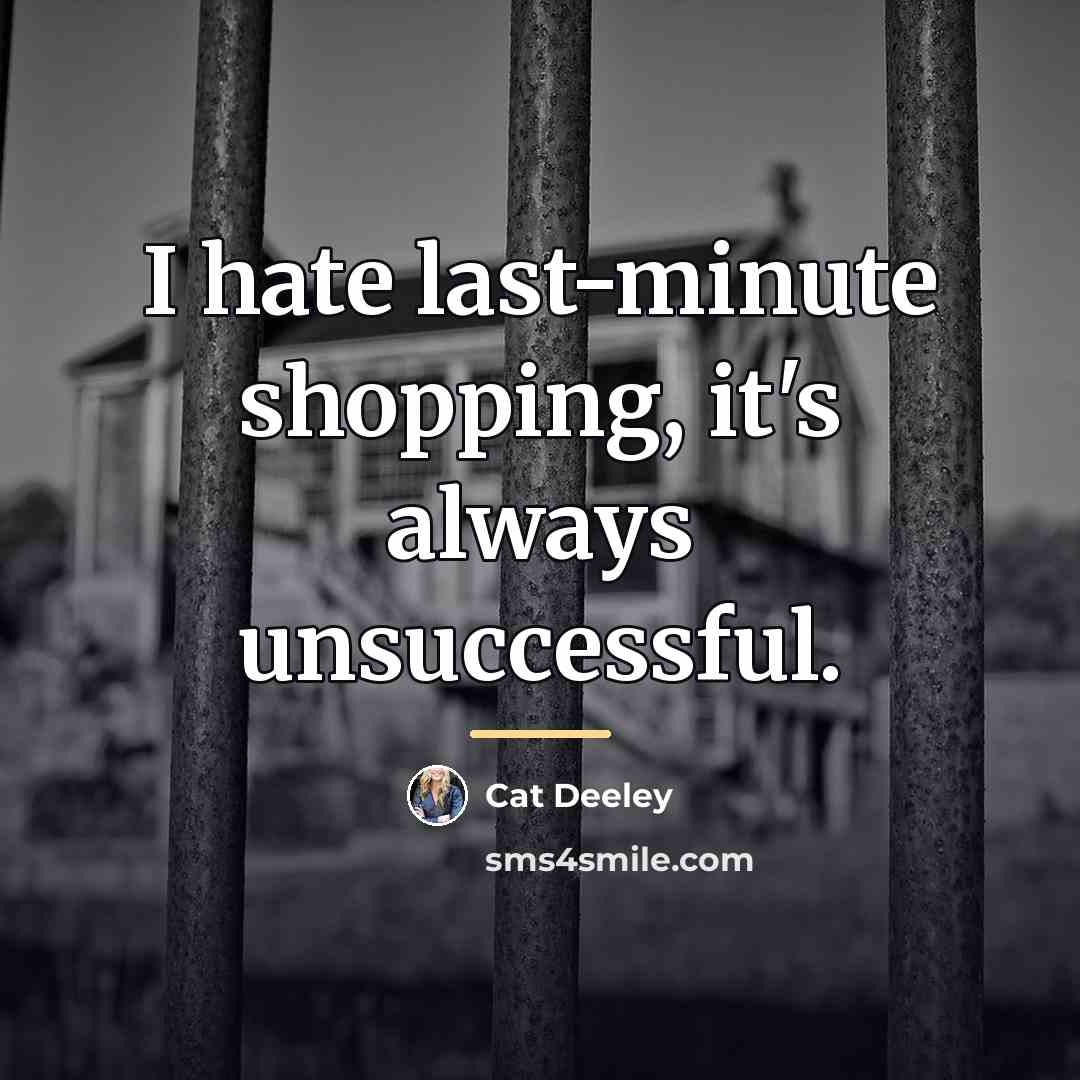 “I hate last-minute shopping, it's always unsuccessful.…” quote by Cat Deeley