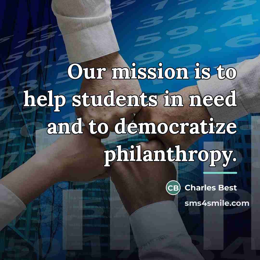 “Our mission is to help students in need and to…” quote by Charles Best