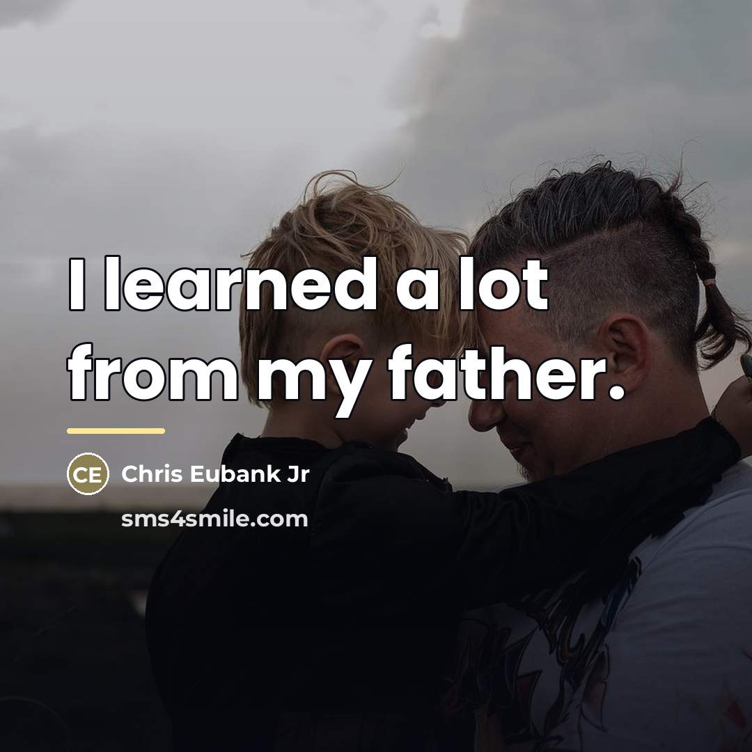 “I learned a lot from my father.…” quote by Chris Eubank Jr