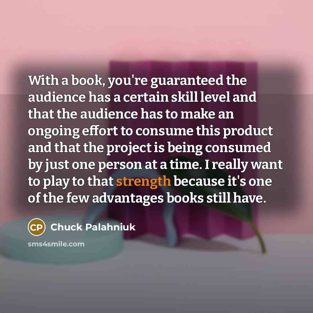 “With a book, you're guaranteed the audience has a certain…” quote by Chuck Palahniuk