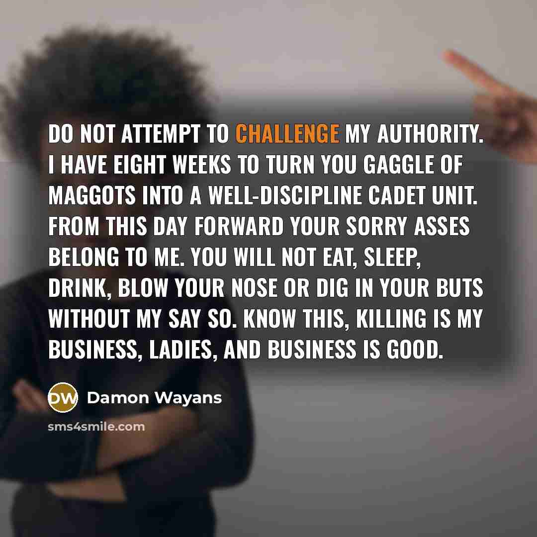 “Do not attempt to challenge my authority. I have eight…” quote by Damon Wayans
