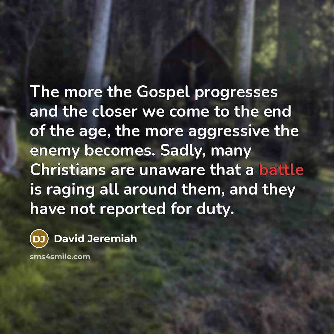 “The more the Gospel progresses and the closer we come…” quote by David Jeremiah