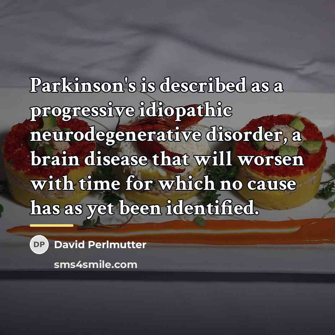 “Parkinson's is described as a progressive idiopathic neurodegenerative disorder, a…” quote by David Perlmutter