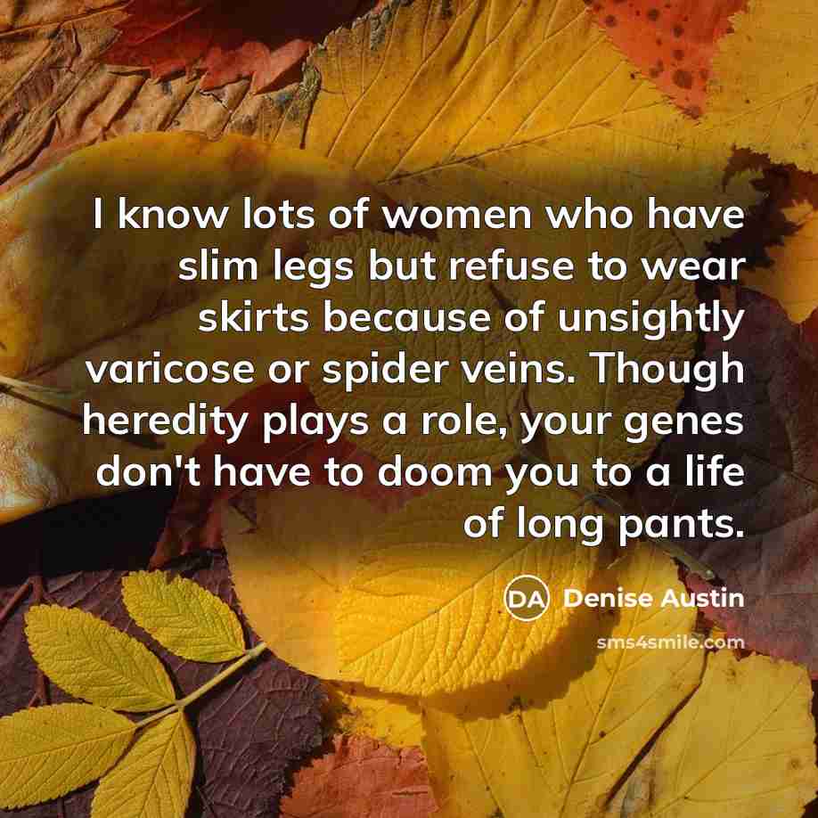 “I know lots of women who have slim legs but…” quote by Denise Austin