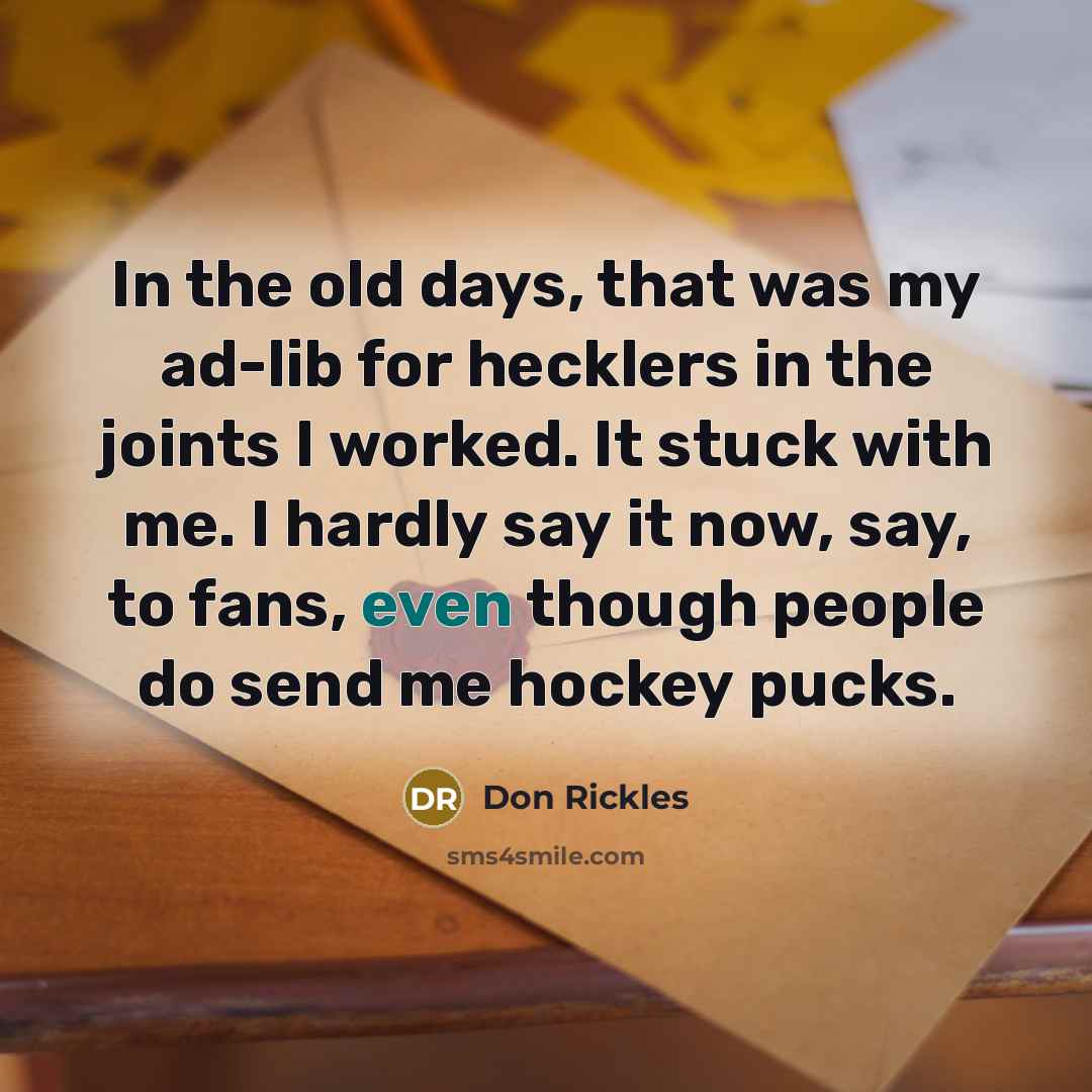 “In the old days, that was my ad-lib for hecklers…” quote by Don Rickles