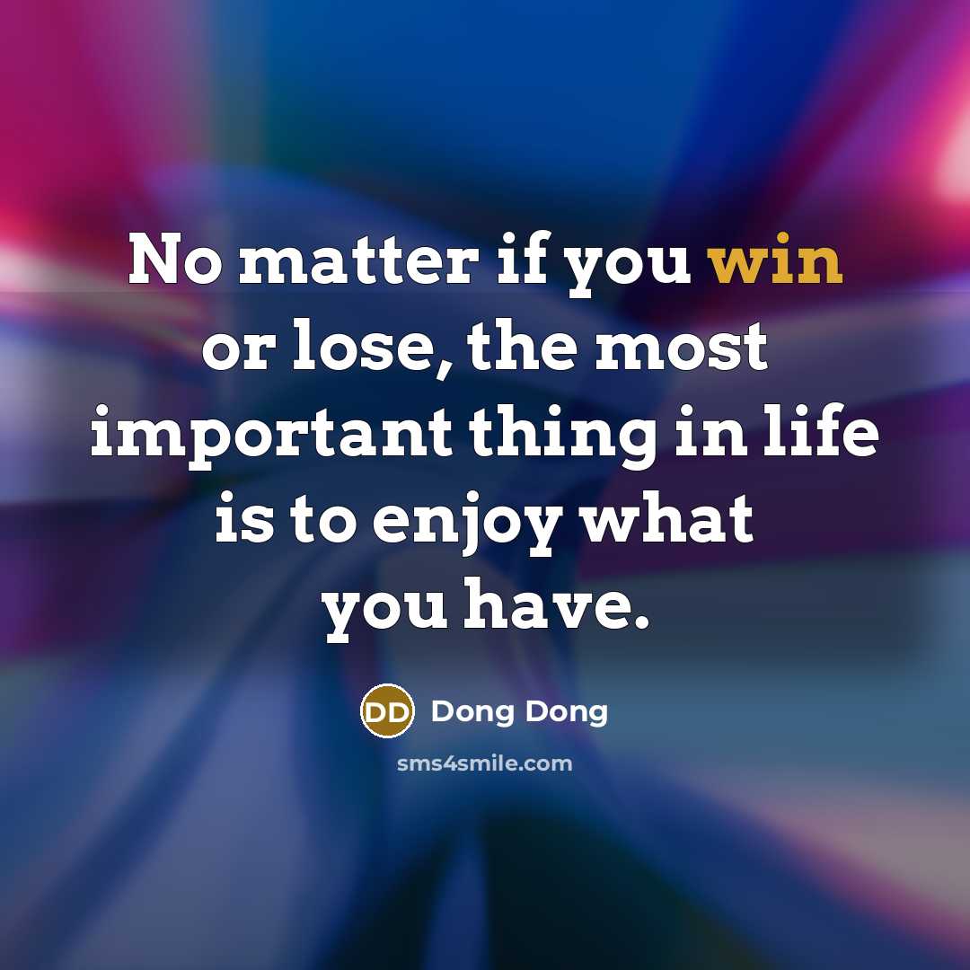“No matter if you win or lose, the most important…” quote by Dong Dong
