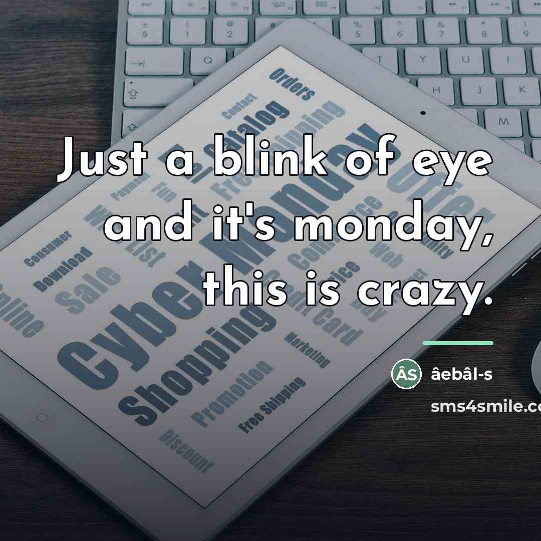 “Just a blink of eye and it's monday, this is…” quote by âebâl-s
