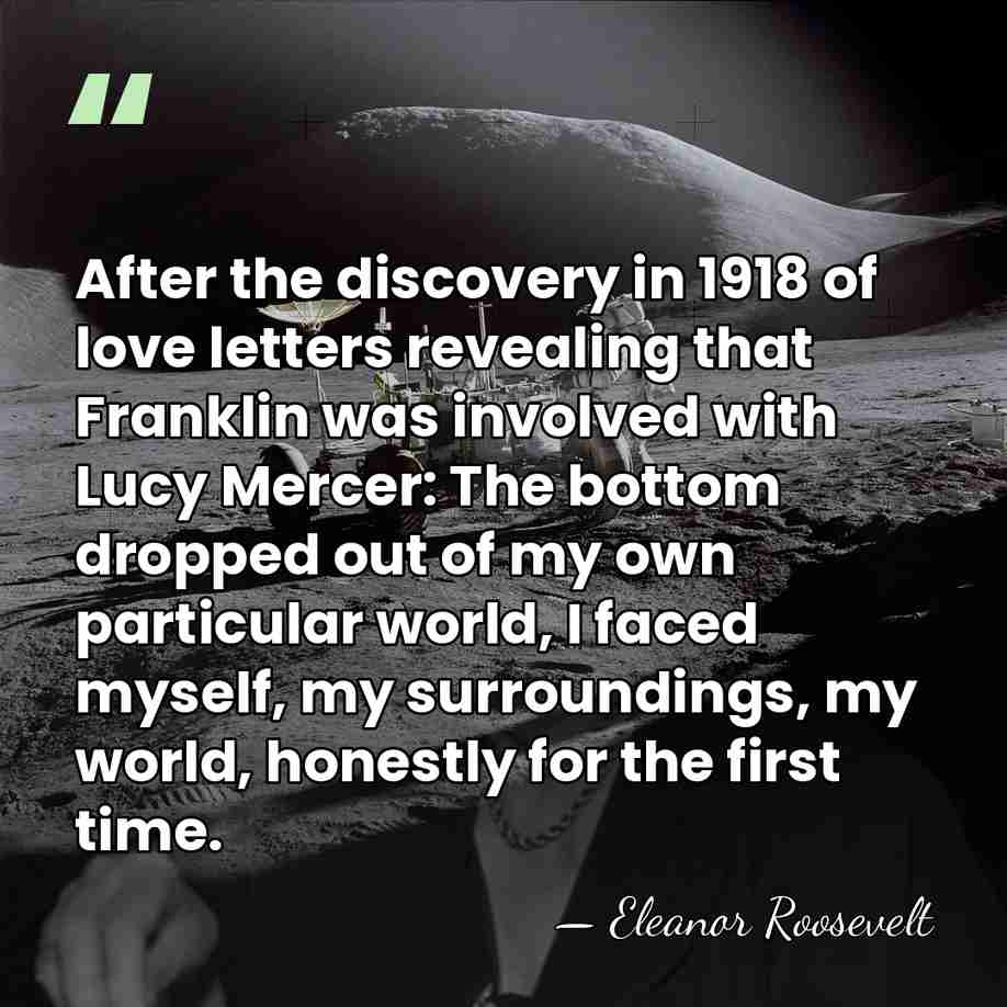 After the discovery in 1918 of love letters revealing that Franklin was&hellip; - Eleanor Roosevelt