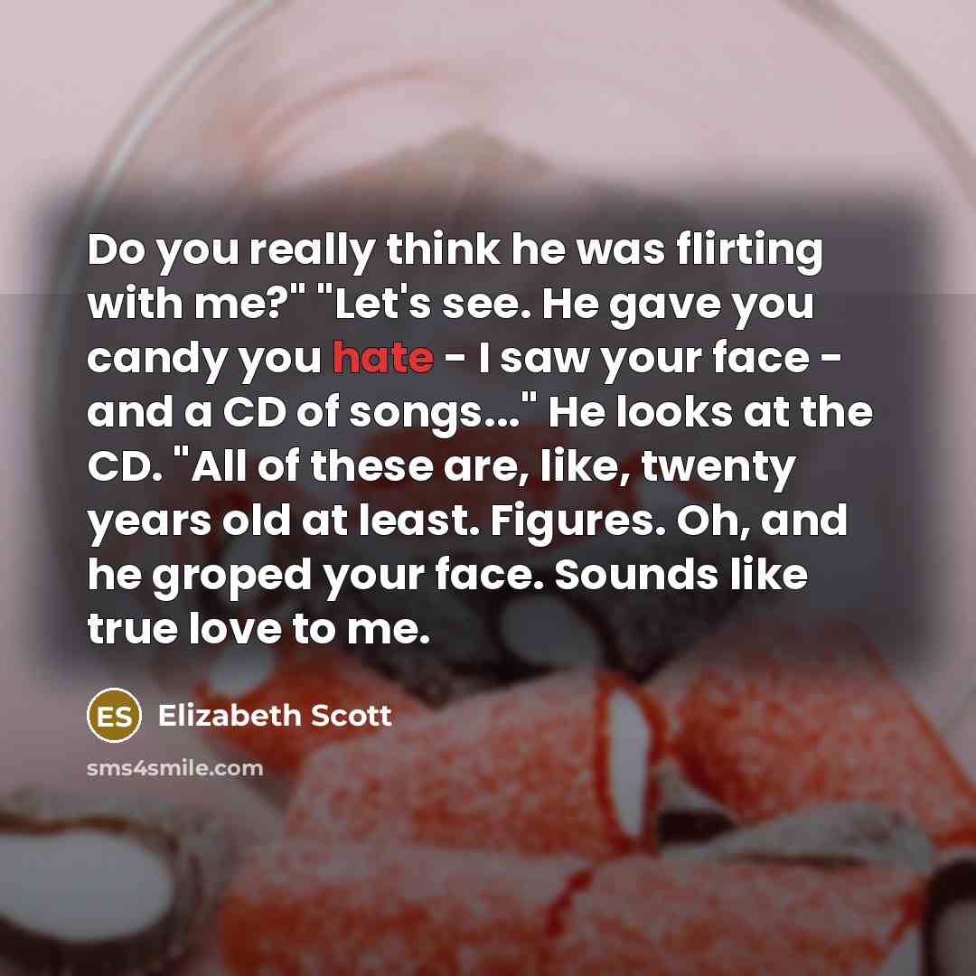 “Do you really think he was flirting with me?" "Let's…” quote by Elizabeth Scott