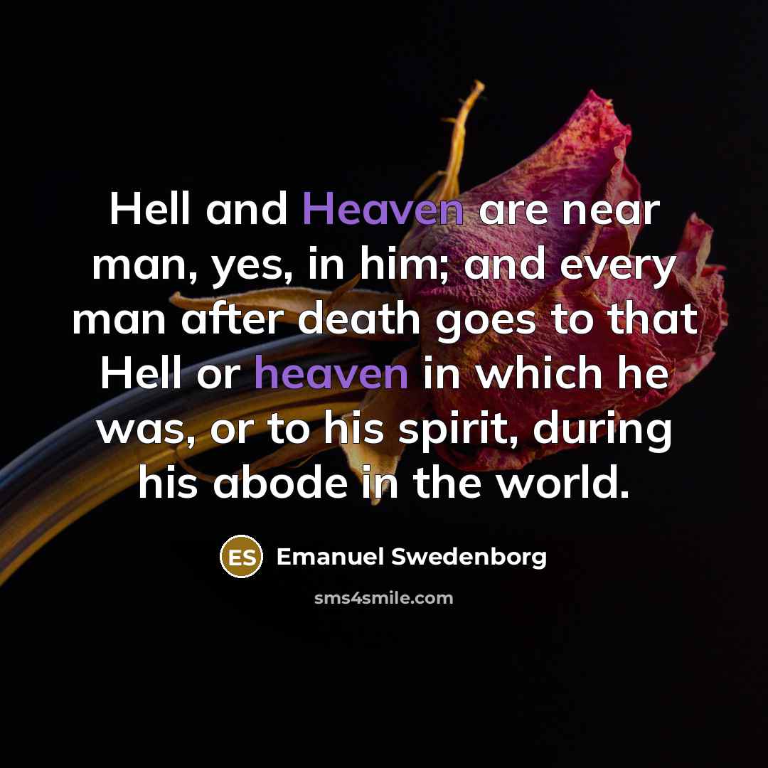 “Hell and Heaven are near man, yes, in him; and…” quote by Emanuel Swedenborg
