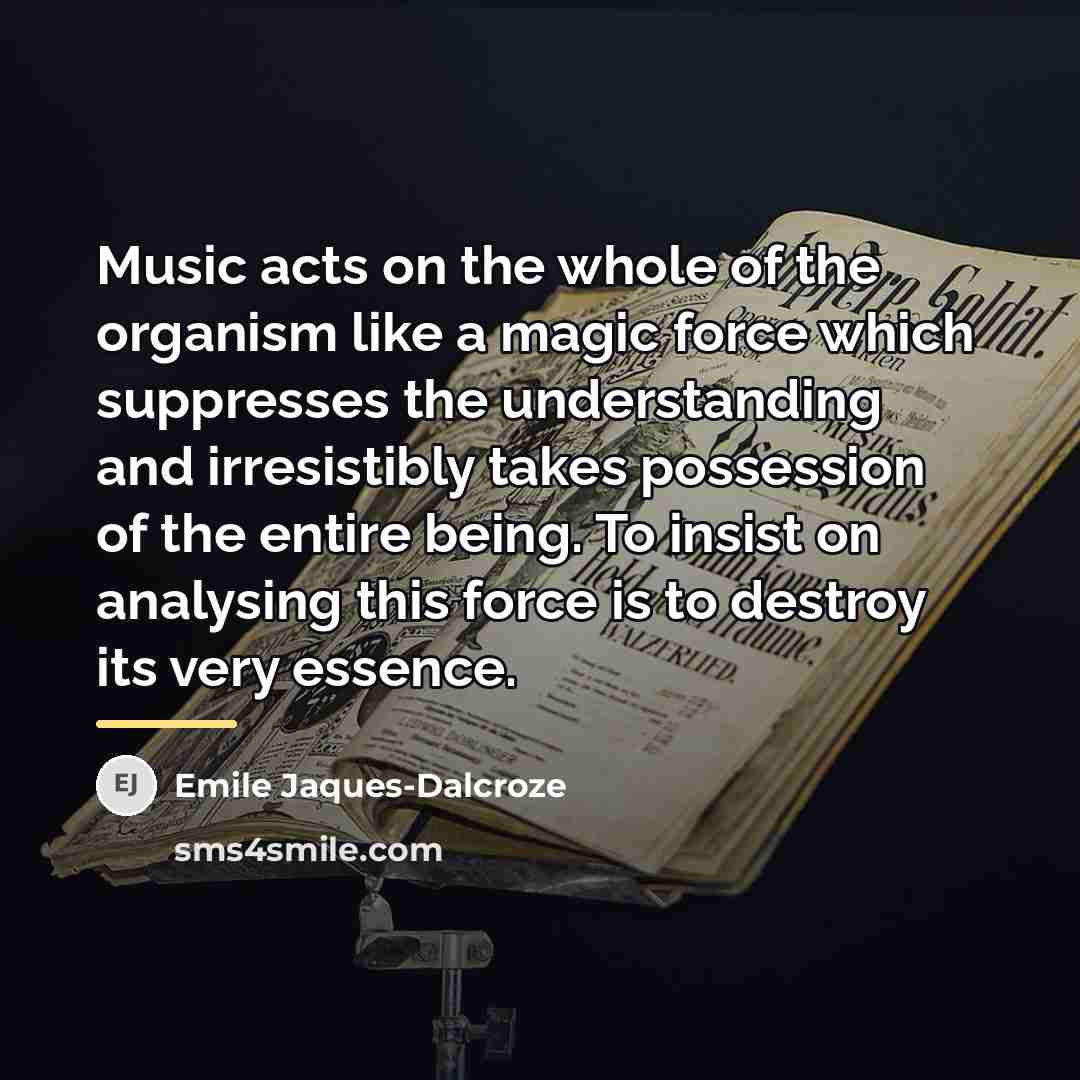 “Music acts on the whole of the organism like a…” quote by Emile Jaques-Dalcroze