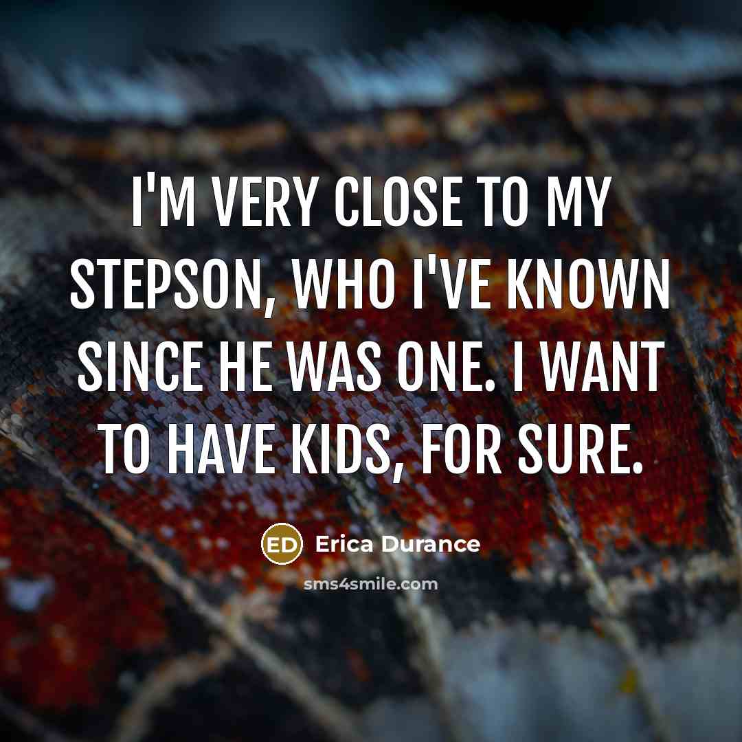 “I'm very close to my stepson, who I've known since…” quote by Erica Durance