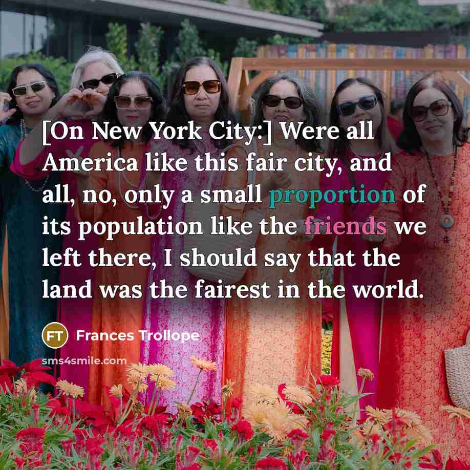 “[On New York City:] Were all America like this fair…” quote by Frances Trollope